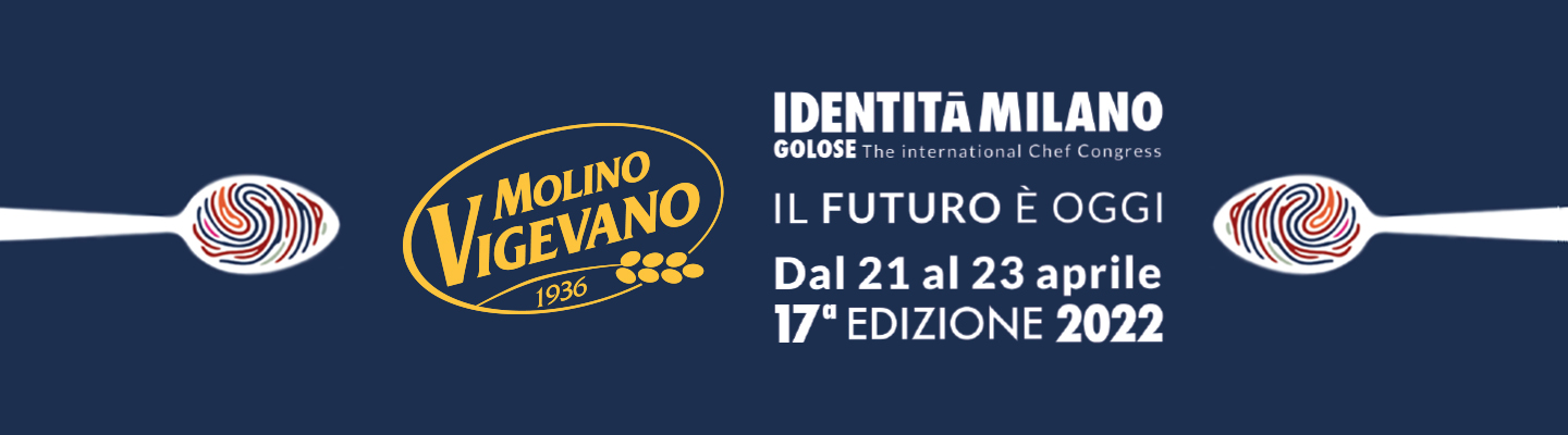 Molino Vigevano a Identità Golose 2022 – MiCo Milano, 21-23 aprile -  BUONGIORNO online